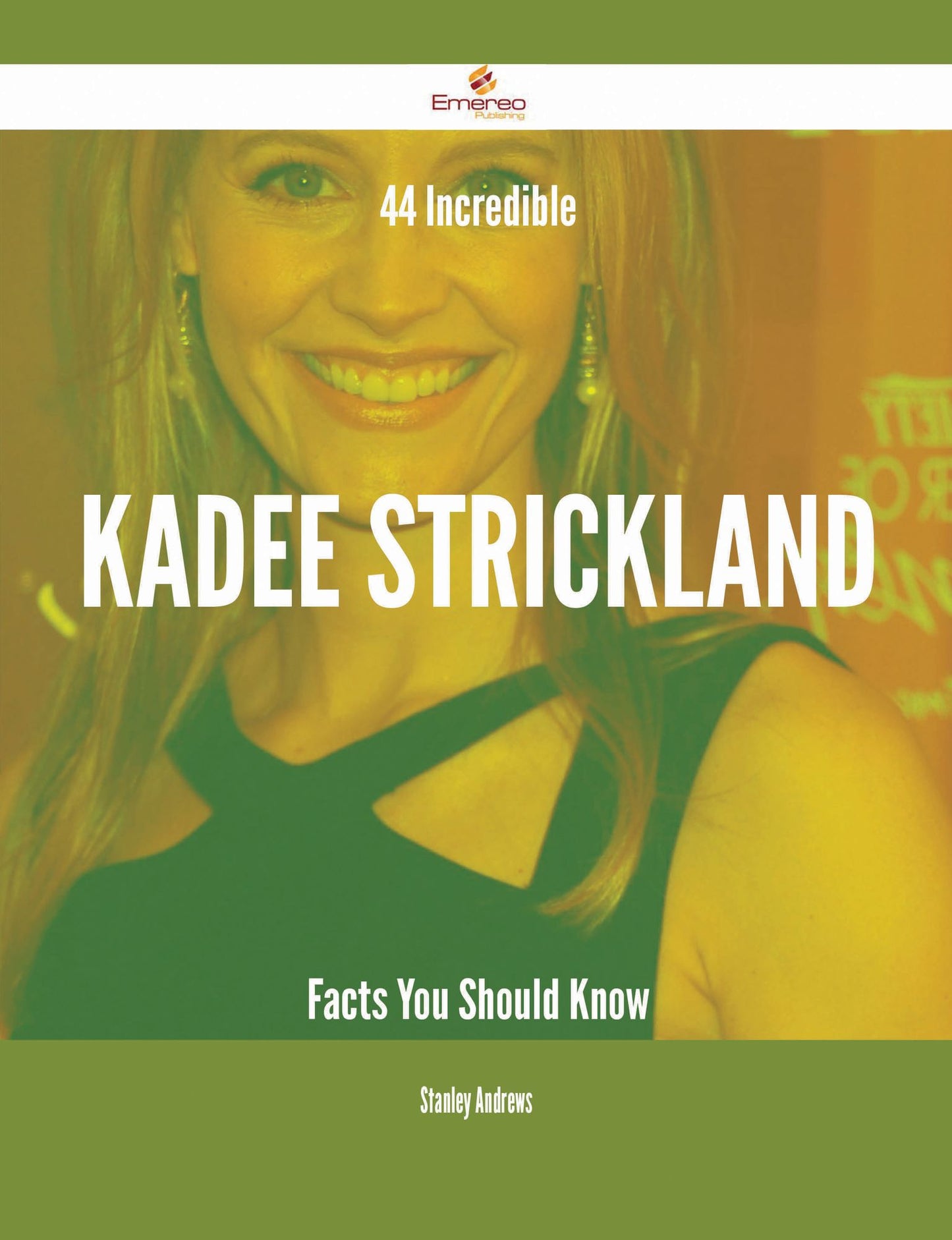 44 Incredible KaDee Strickland Facts You Should Know