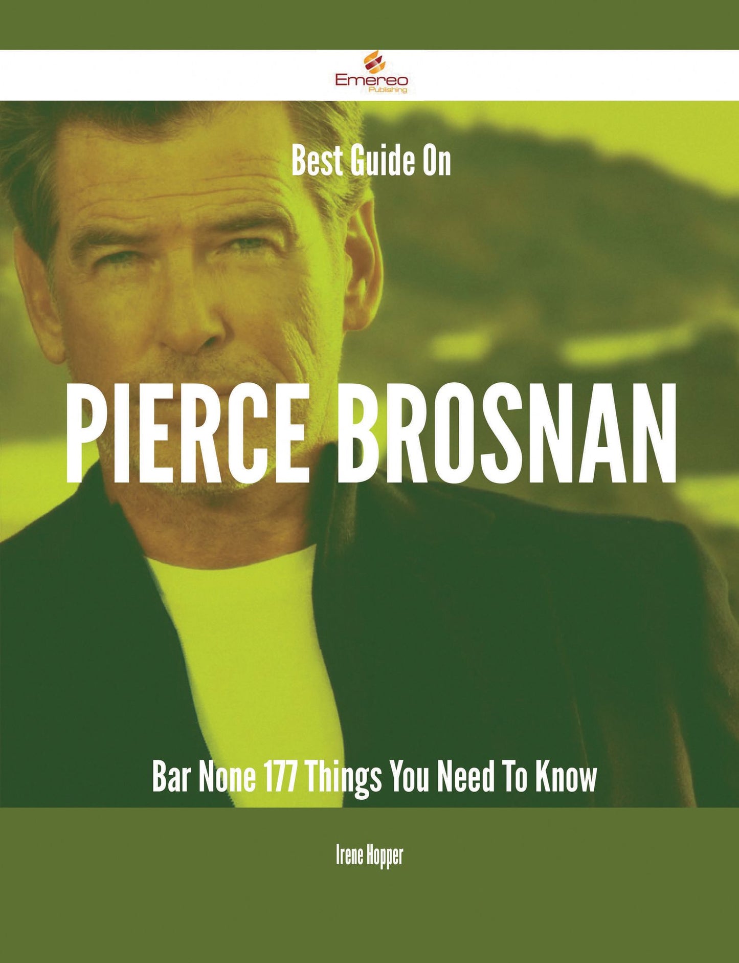 Best Guide On Pierce Brosnan- Bar None - 177 Things You Need To Know