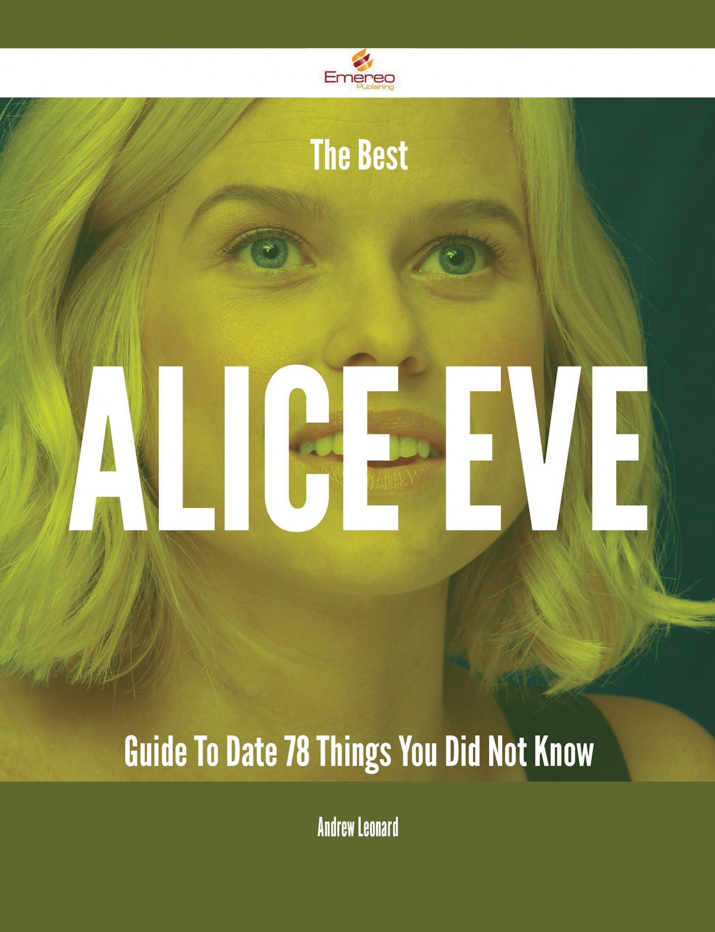 The Best Alice Eve Guide To Date - 78 Things You Did Not Know