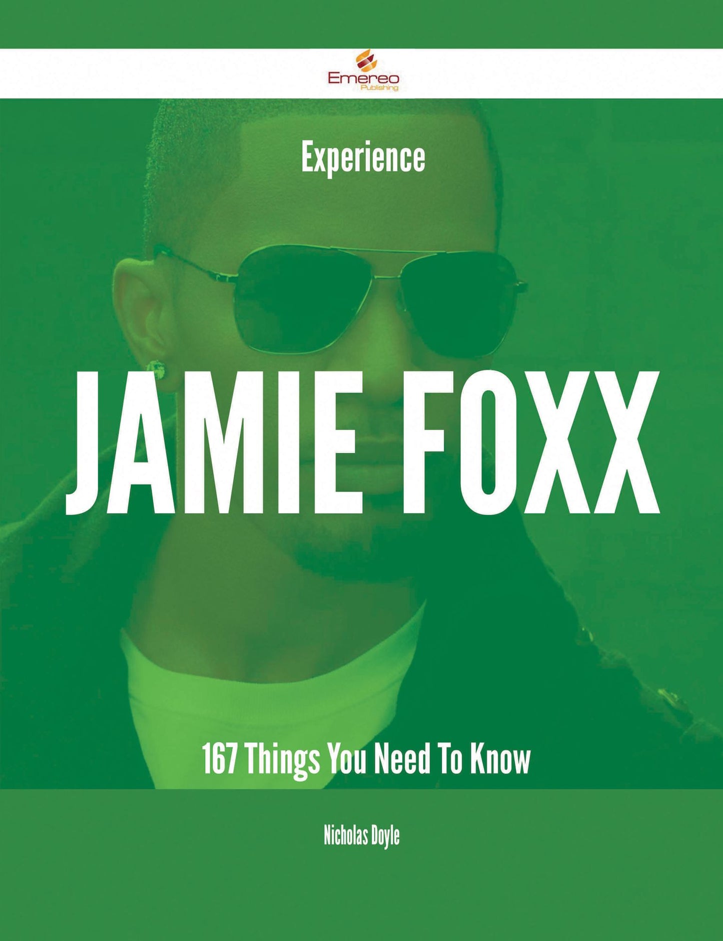 Experience Jamie Foxx - 167 Things You Need To Know