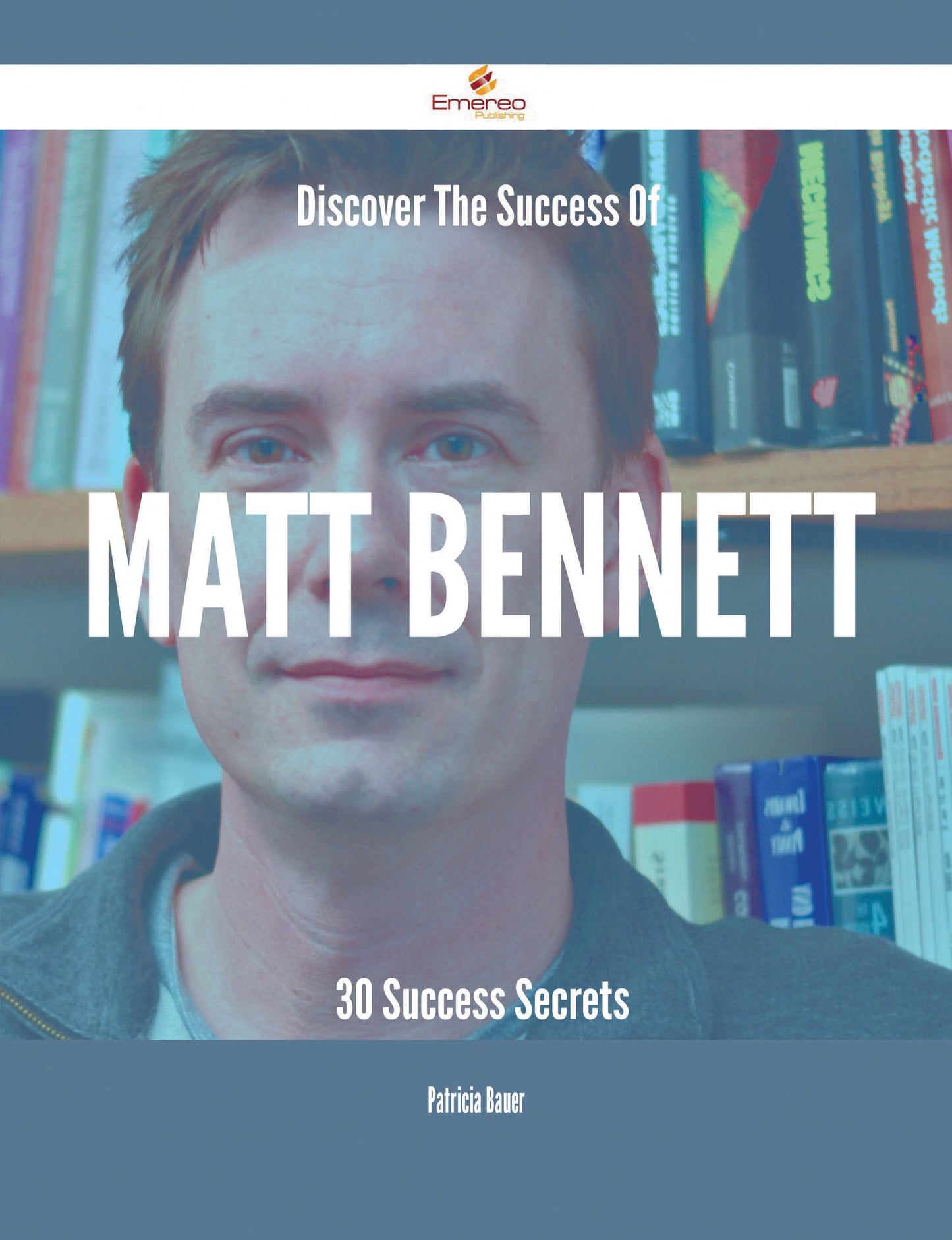 Discover The Success Of Matt Bennett - 30 Success Secrets