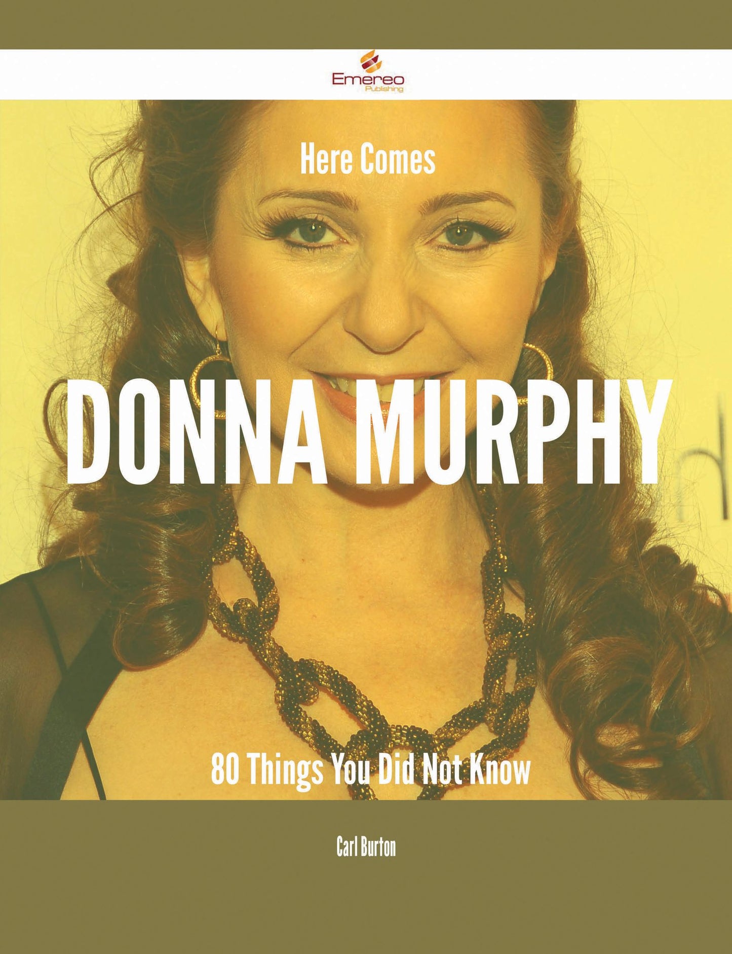 Here Comes Donna Murphy - 80 Things You Did Not Know