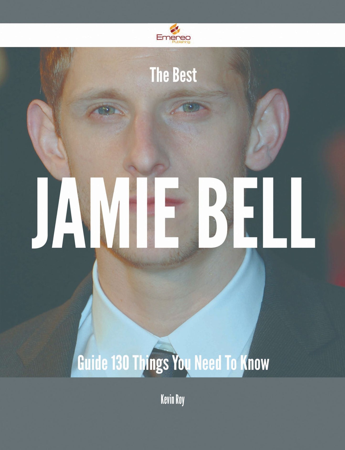 The Best Jamie Bell Guide - 130 Things You Need To Know
