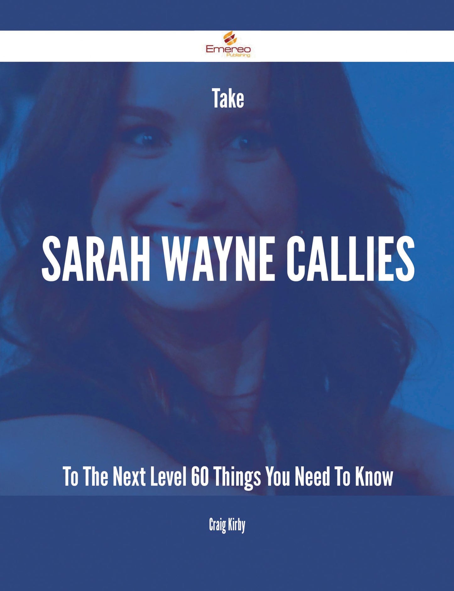 Take Sarah Wayne Callies To The Next Level - 60 Things You Need To Know