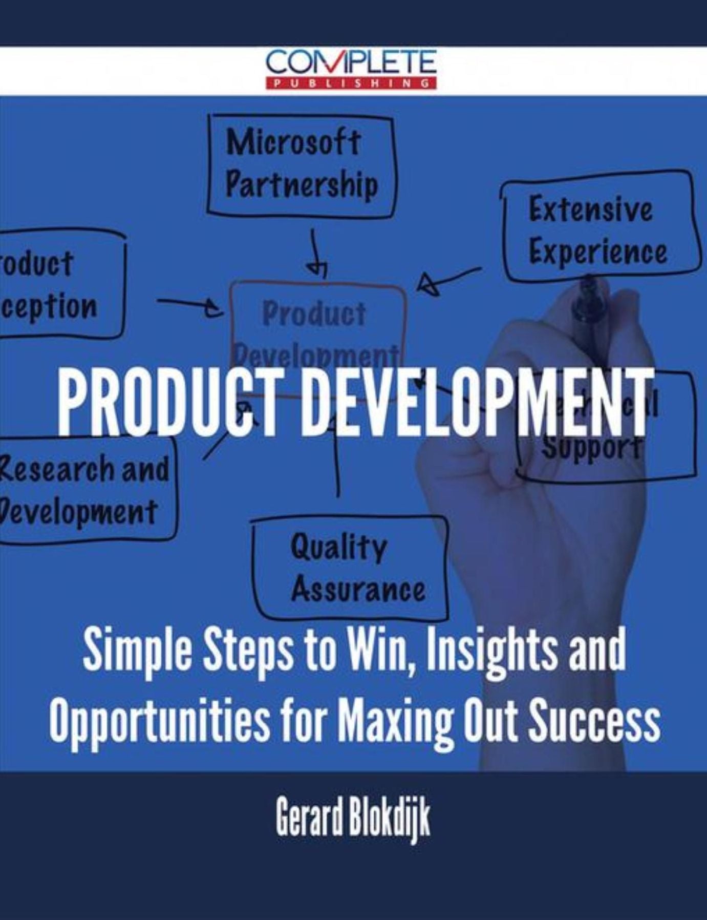 Product Development - Simple Steps to Win, Insights and Opportunities for Maxing Out Success