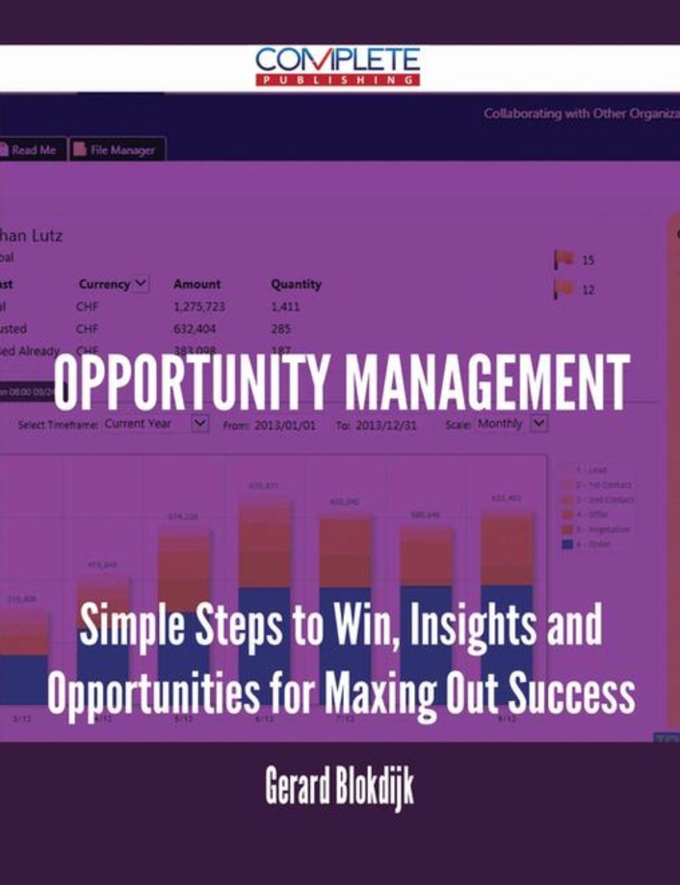 Opportunity Management - Simple Steps to Win, Insights and Opportunities for Maxing Out Success