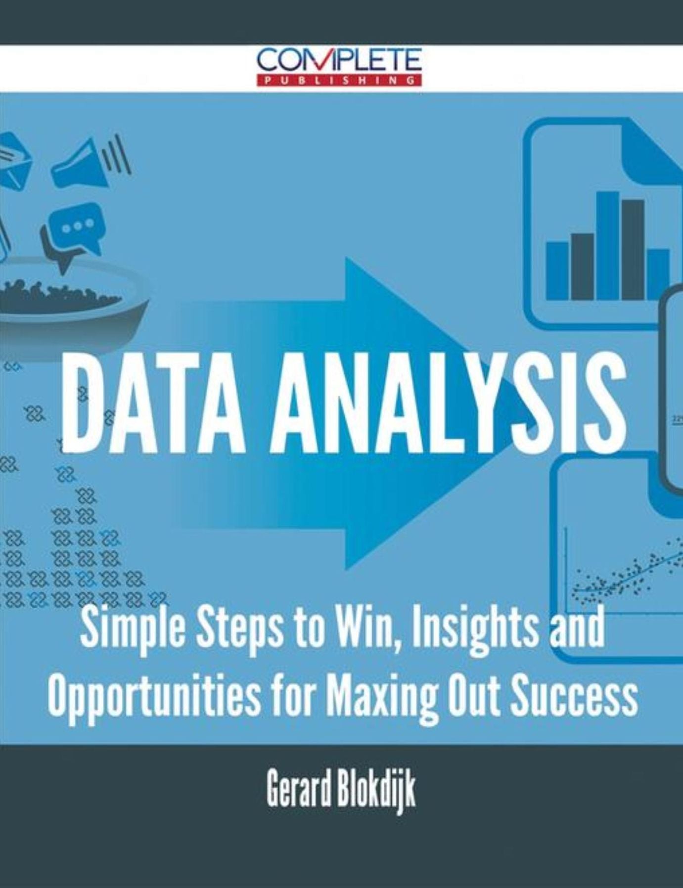 Data Analysis - Simple Steps to Win, Insights and Opportunities for Maxing Out Success
