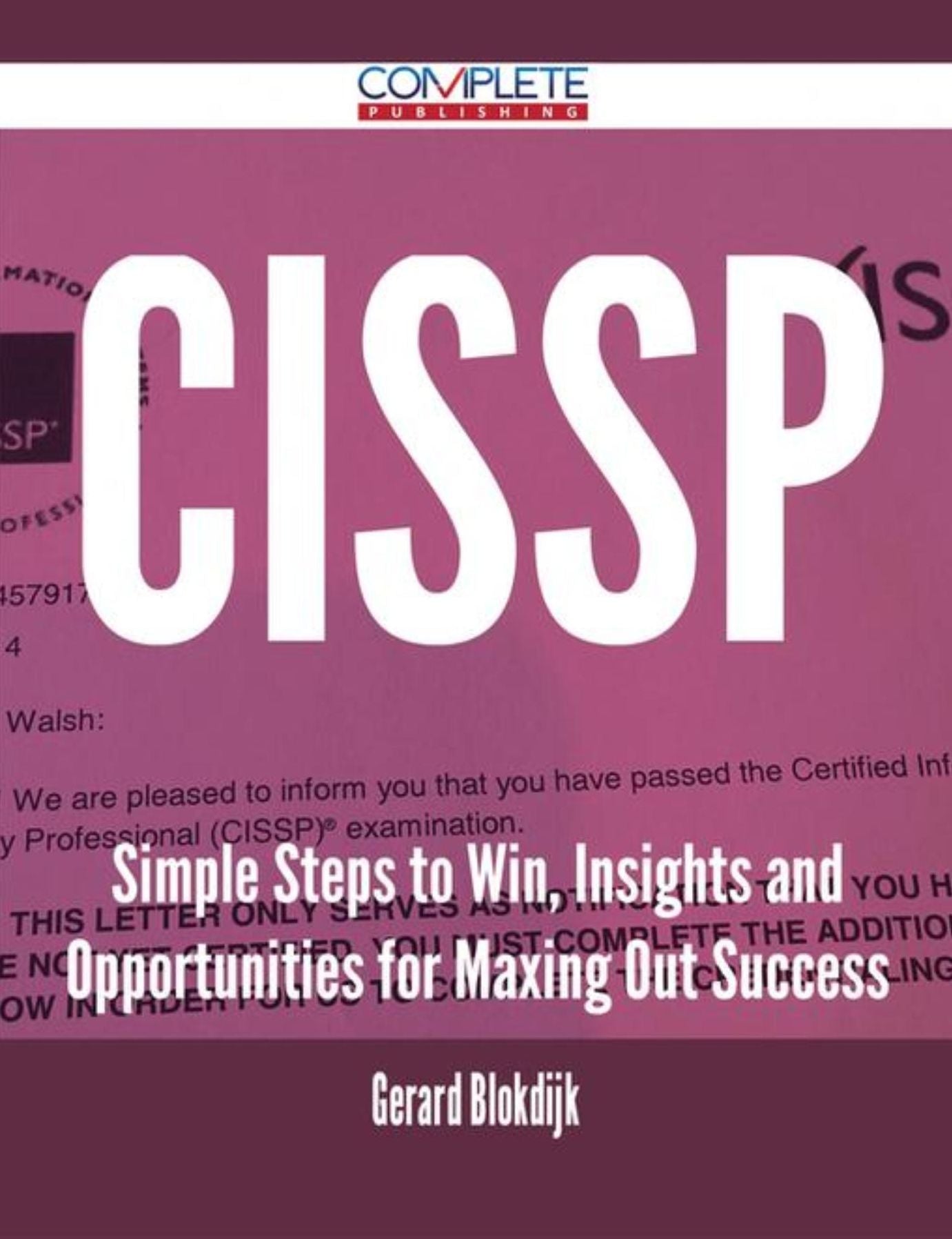 Cissp - Simple Steps to Win, Insights and Opportunities for Maxing Out Success