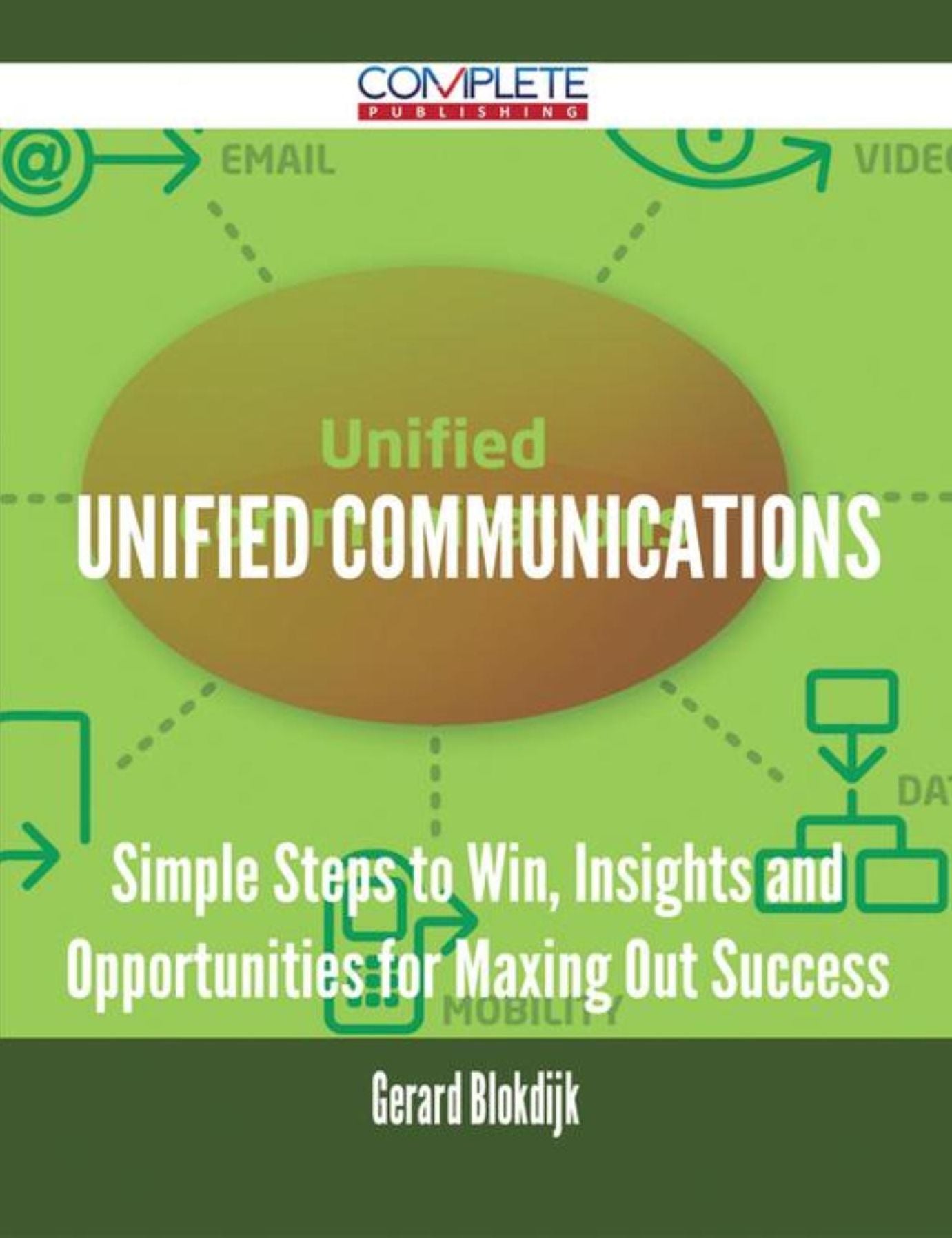 Unified Communications - Simple Steps to Win, Insights and Opportunities for Maxing Out Success