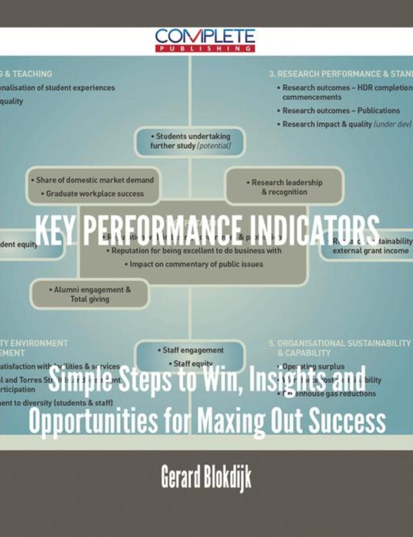 Key Performance Indicators - Simple Steps to Win, Insights and Opportunities for Maxing Out Success