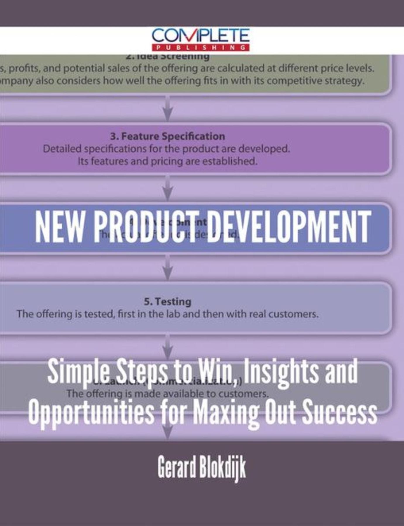 New Product Development - Simple Steps to Win, Insights and Opportunities for Maxing Out Success