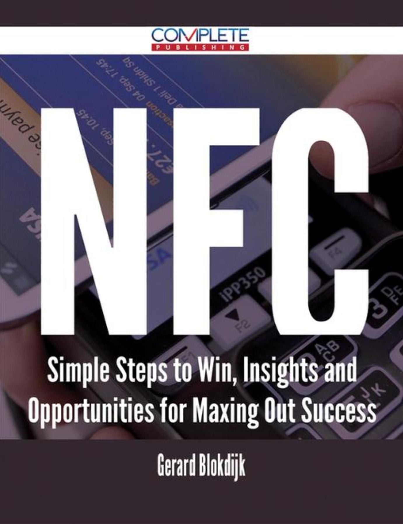 Nfc - Simple Steps to Win, Insights and Opportunities for Maxing Out Success