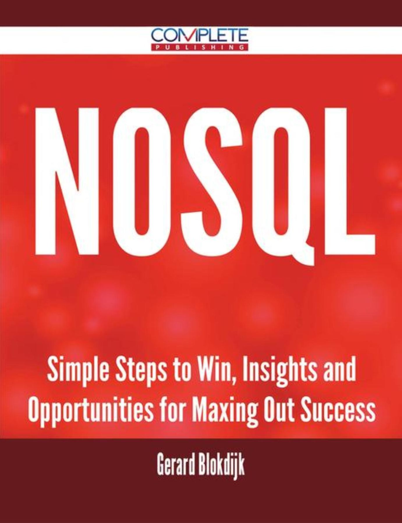 Nosql - Simple Steps to Win, Insights and Opportunities for Maxing Out Success