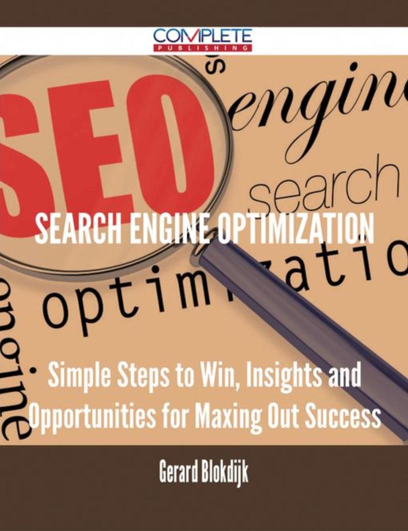 Search Engine Optimization - Simple Steps to Win, Insights and Opportunities for Maxing Out Success