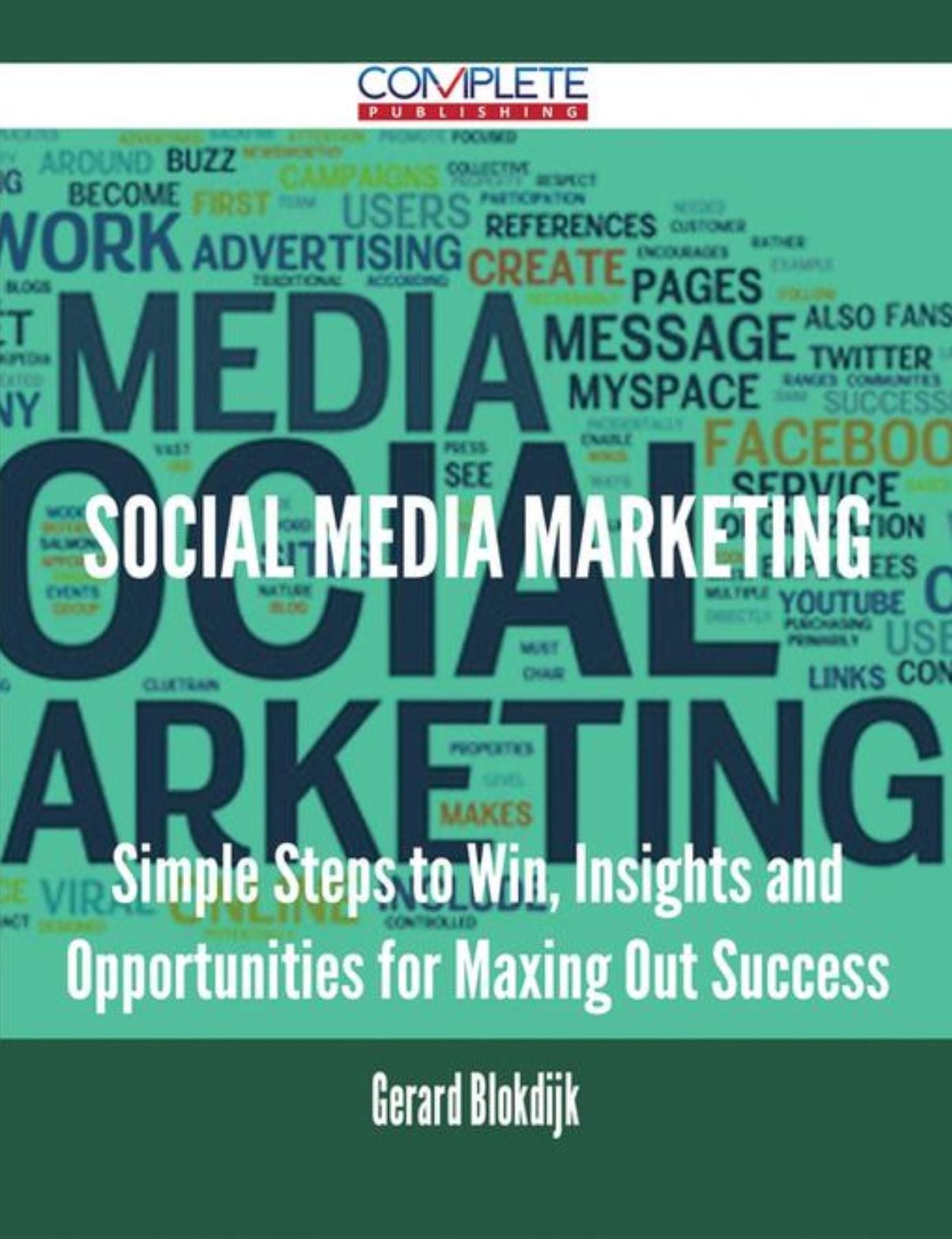 Social Media Marketing - Simple Steps to Win, Insights and Opportunities for Maxing Out Success