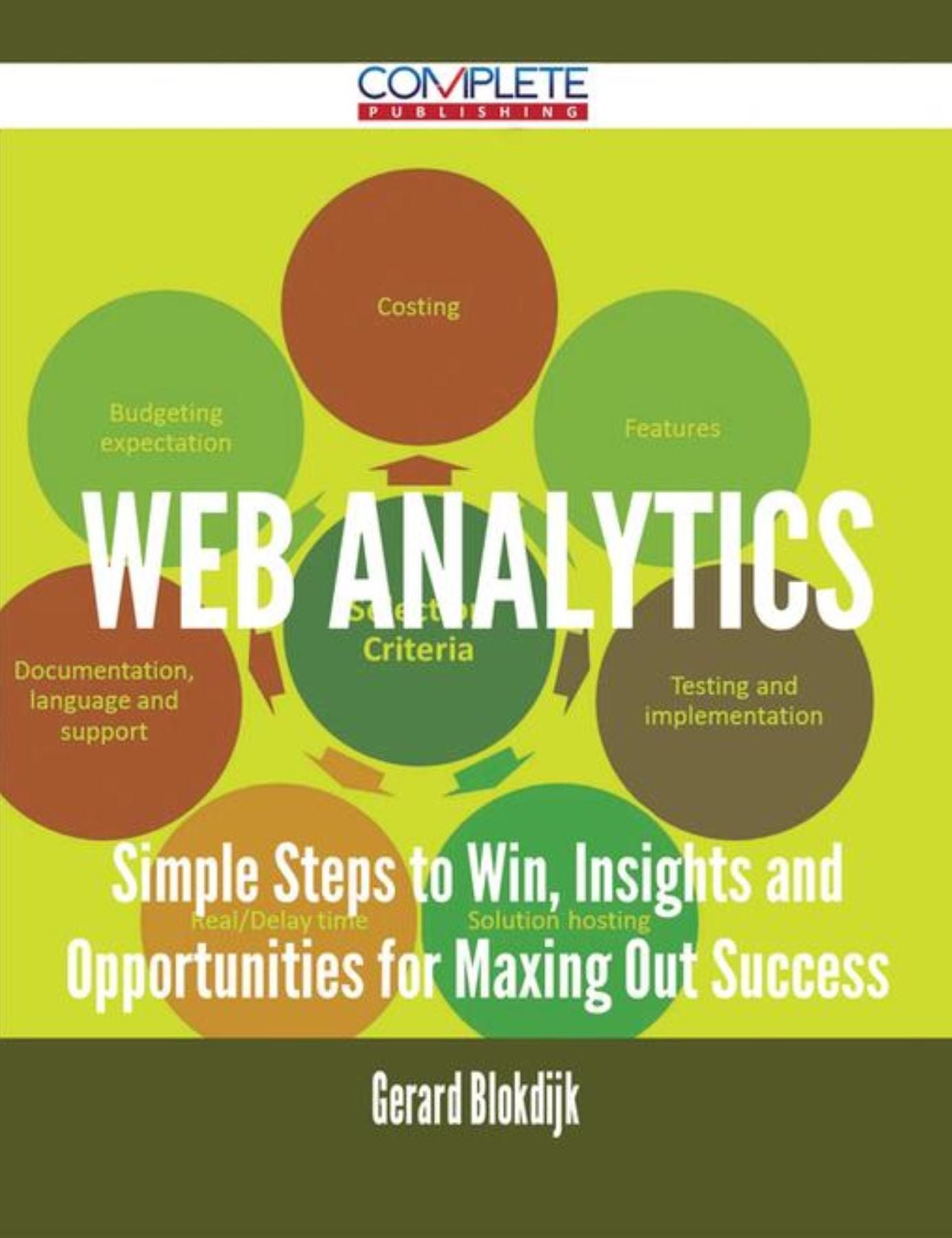 Web Analytics - Simple Steps to Win, Insights and Opportunities for Maxing Out Success