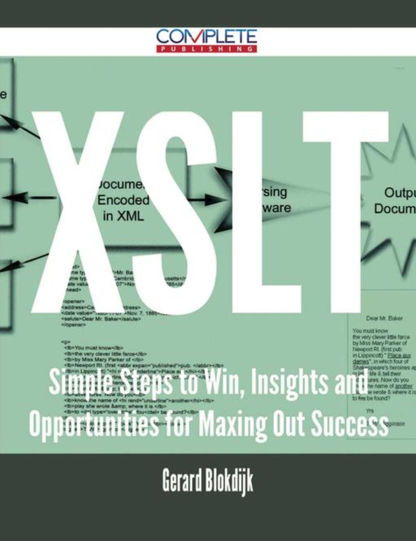 XSLT - Simple Steps to Win, Insights and Opportunities for Maxing Out Success