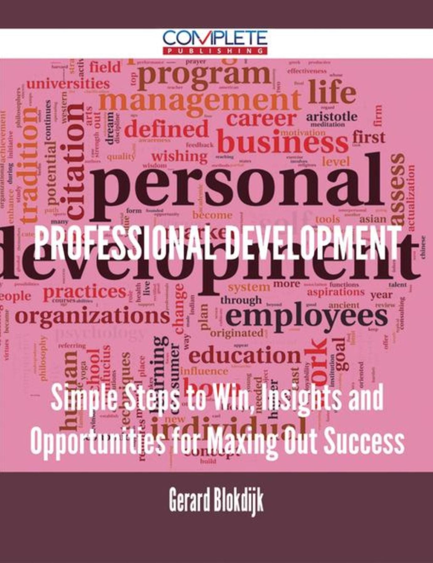 Professional Development - Simple Steps to Win, Insights and Opportunities for Maxing Out Success