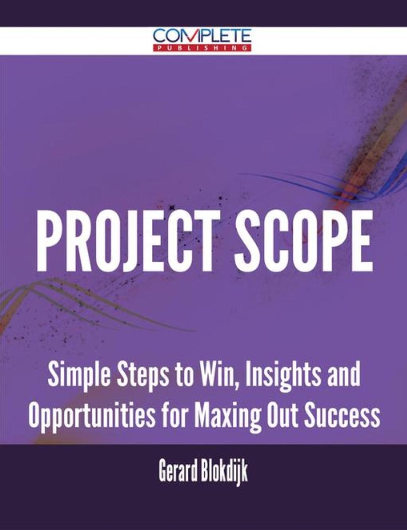 Project Scope - Simple Steps to Win, Insights and Opportunities for Maxing Out Success