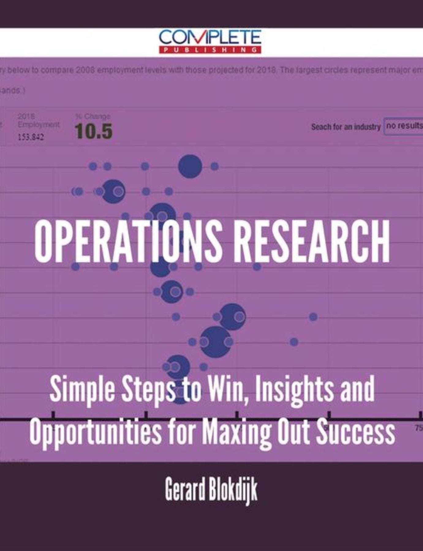 Operations Research - Simple Steps to Win, Insights and Opportunities for Maxing Out Success