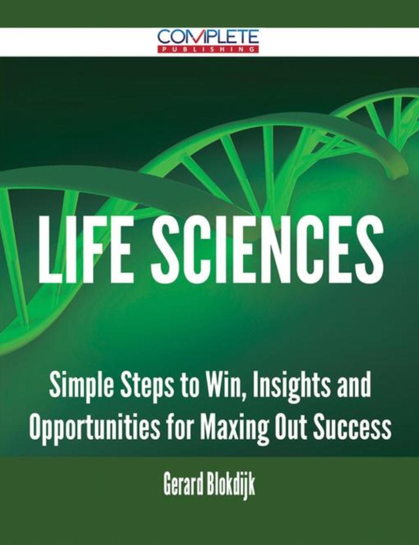 Life Sciences - Simple Steps to Win, Insights and Opportunities for Maxing Out Success