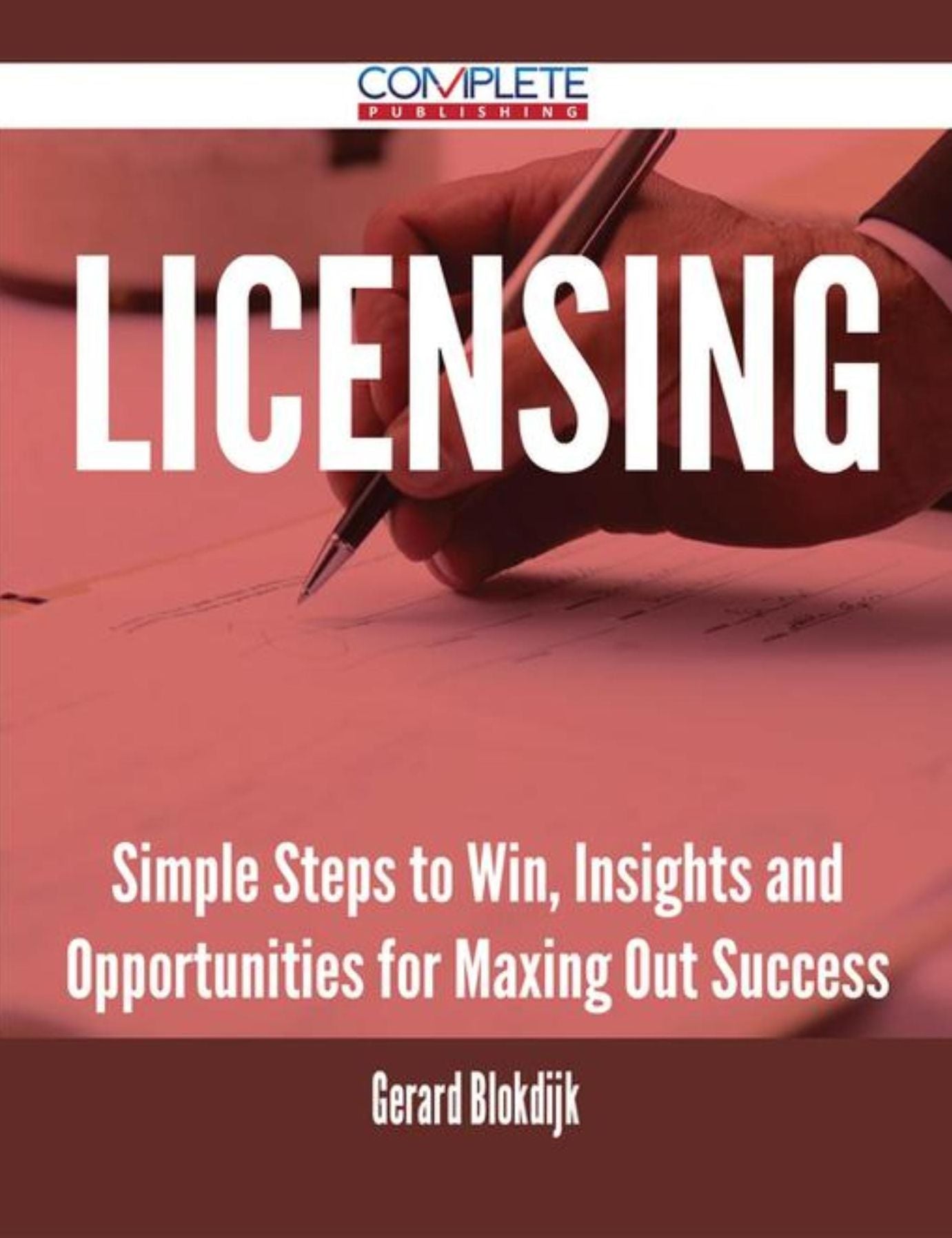 Licensing - Simple Steps to Win, Insights and Opportunities for Maxing Out Success