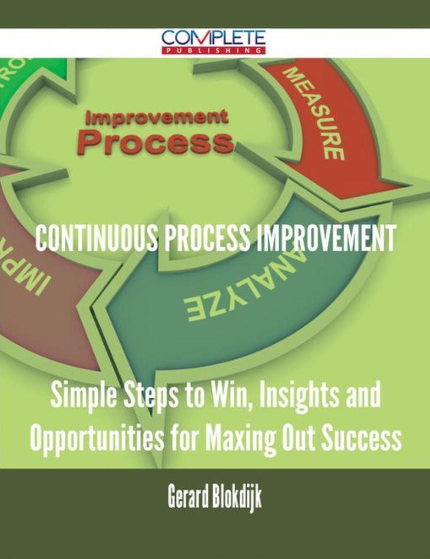 continuous process improvement - Simple Steps to Win, Insights and Opportunities for Maxing Out Success