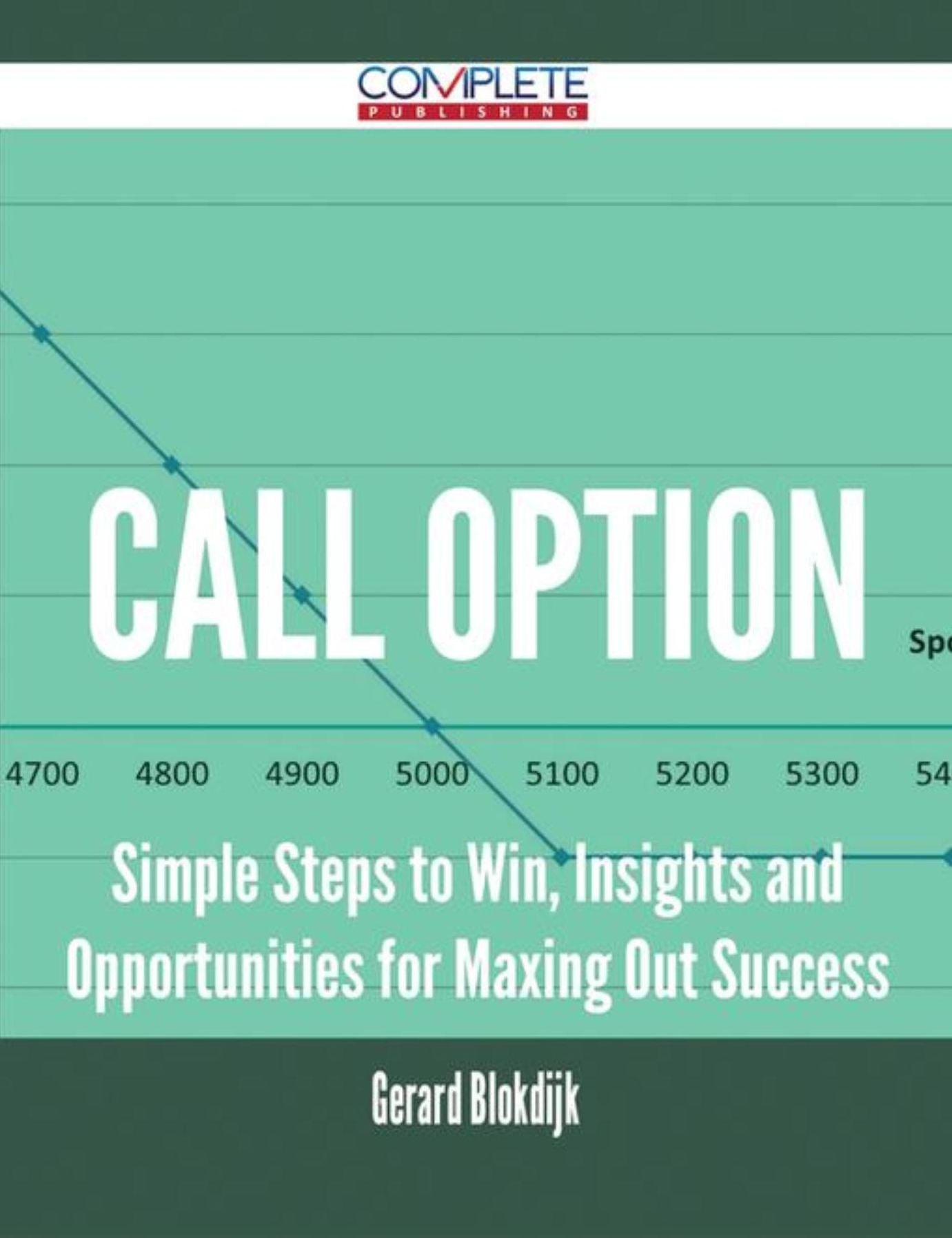 Call Option - Simple Steps to Win, Insights and Opportunities for Maxing Out Success