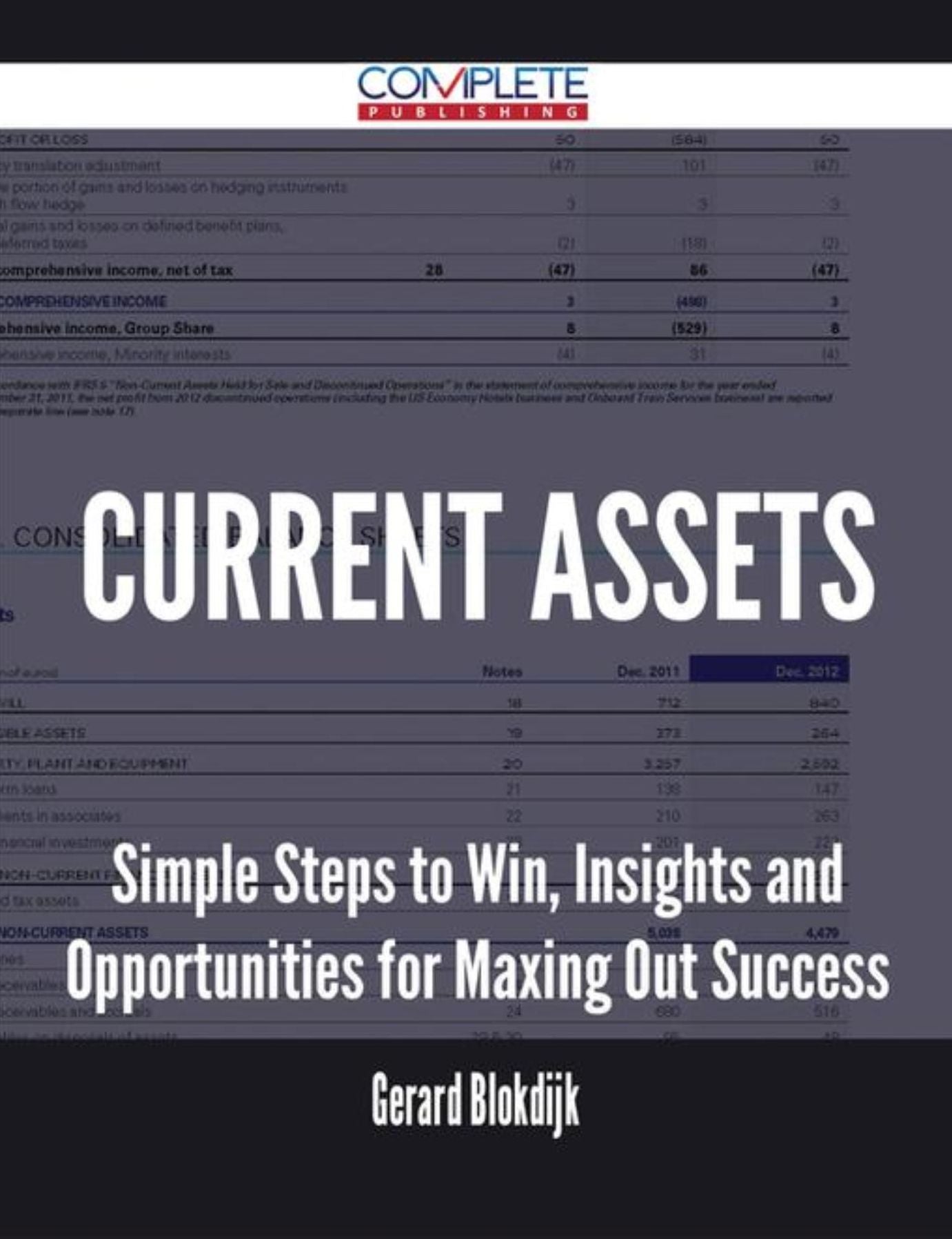 Current Assets - Simple Steps to Win, Insights and Opportunities for Maxing Out Success