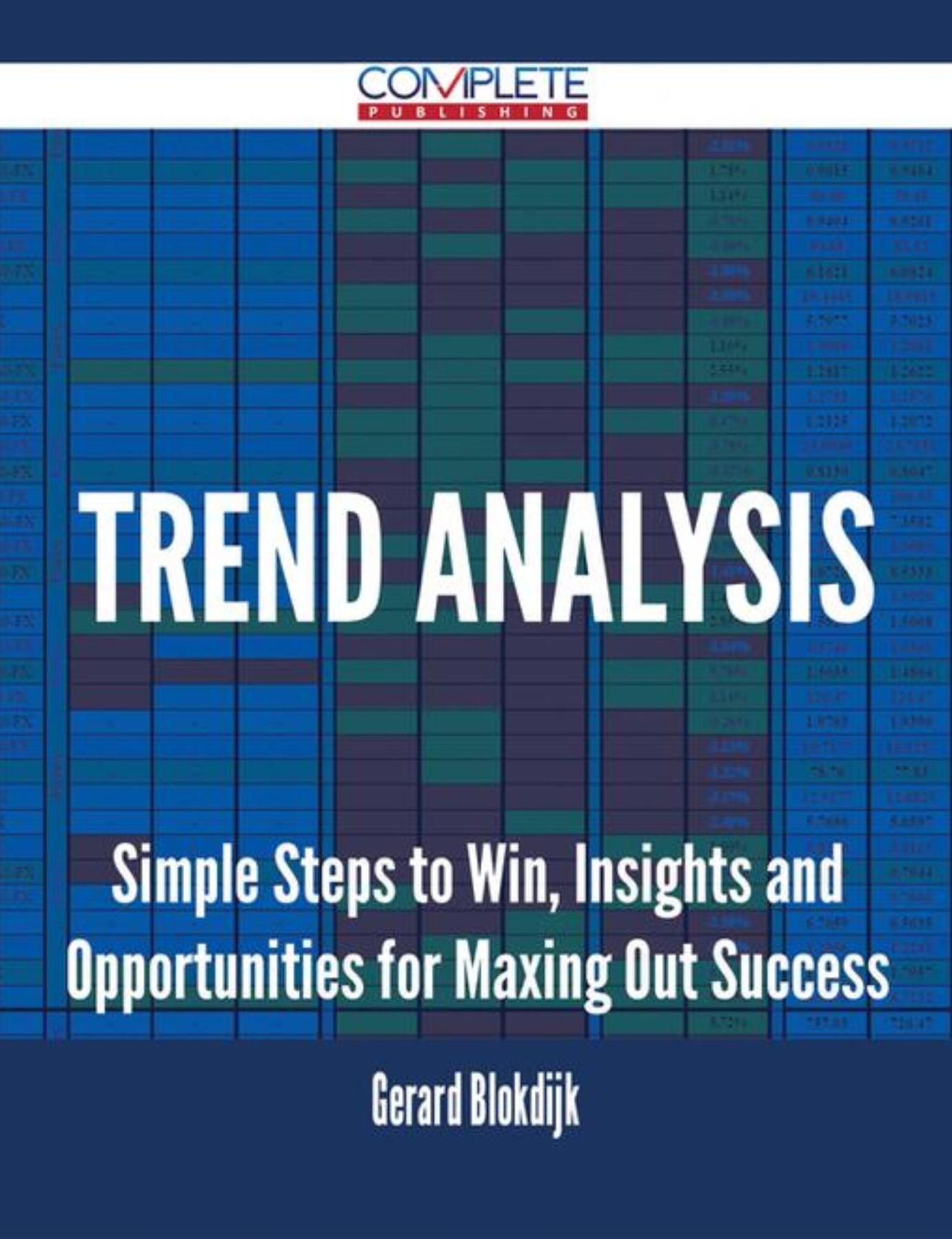 Trend Analysis - Simple Steps to Win, Insights and Opportunities for Maxing Out Success