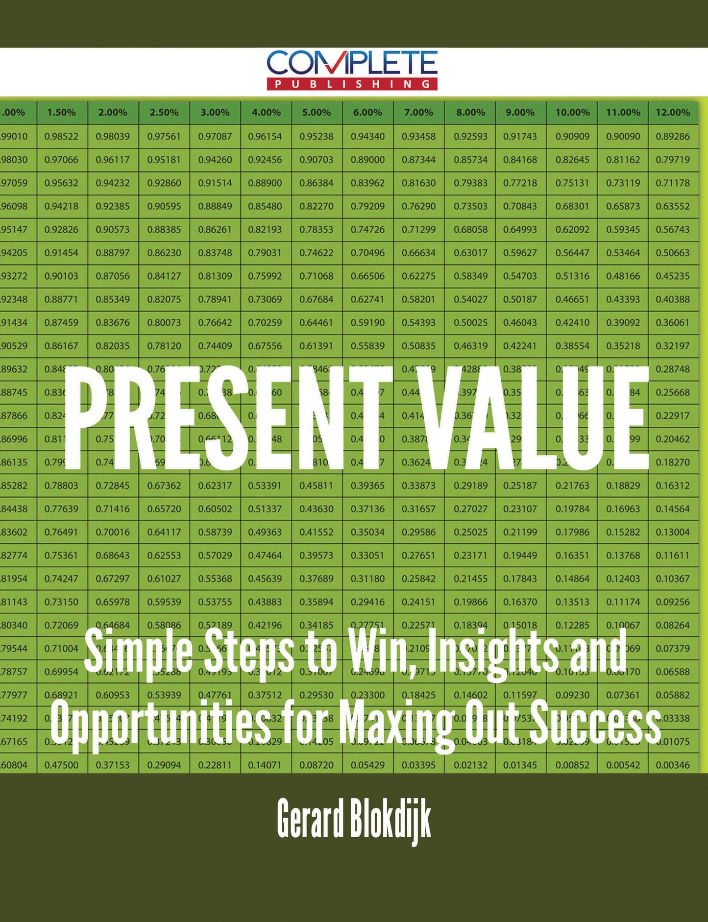 Present Value - Simple Steps to Win, Insights and Opportunities for Maxing Out Success