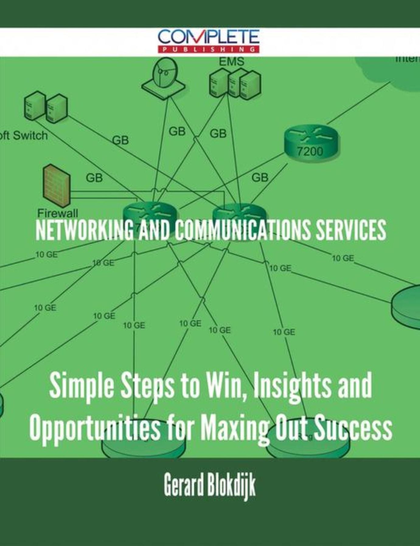 Networking and Communications Services - Simple Steps to Win, Insights and Opportunities for Maxing Out Success