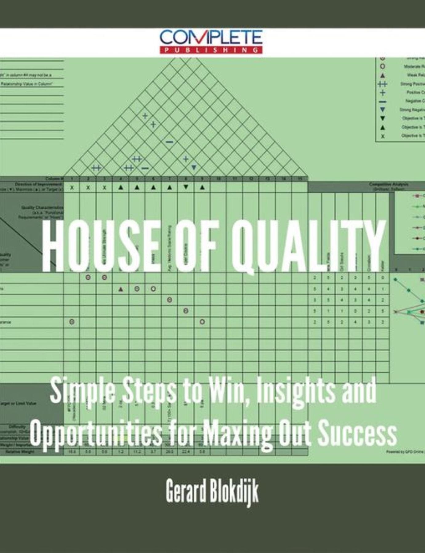 House of Quality - Simple Steps to Win, Insights and Opportunities for Maxing Out Success