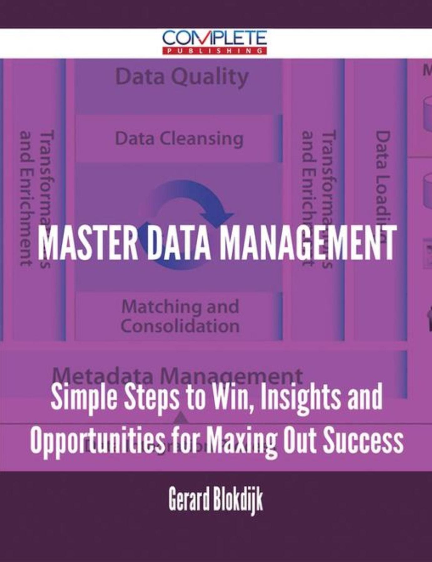 Master data management - Simple Steps to Win, Insights and Opportunities for Maxing Out Success