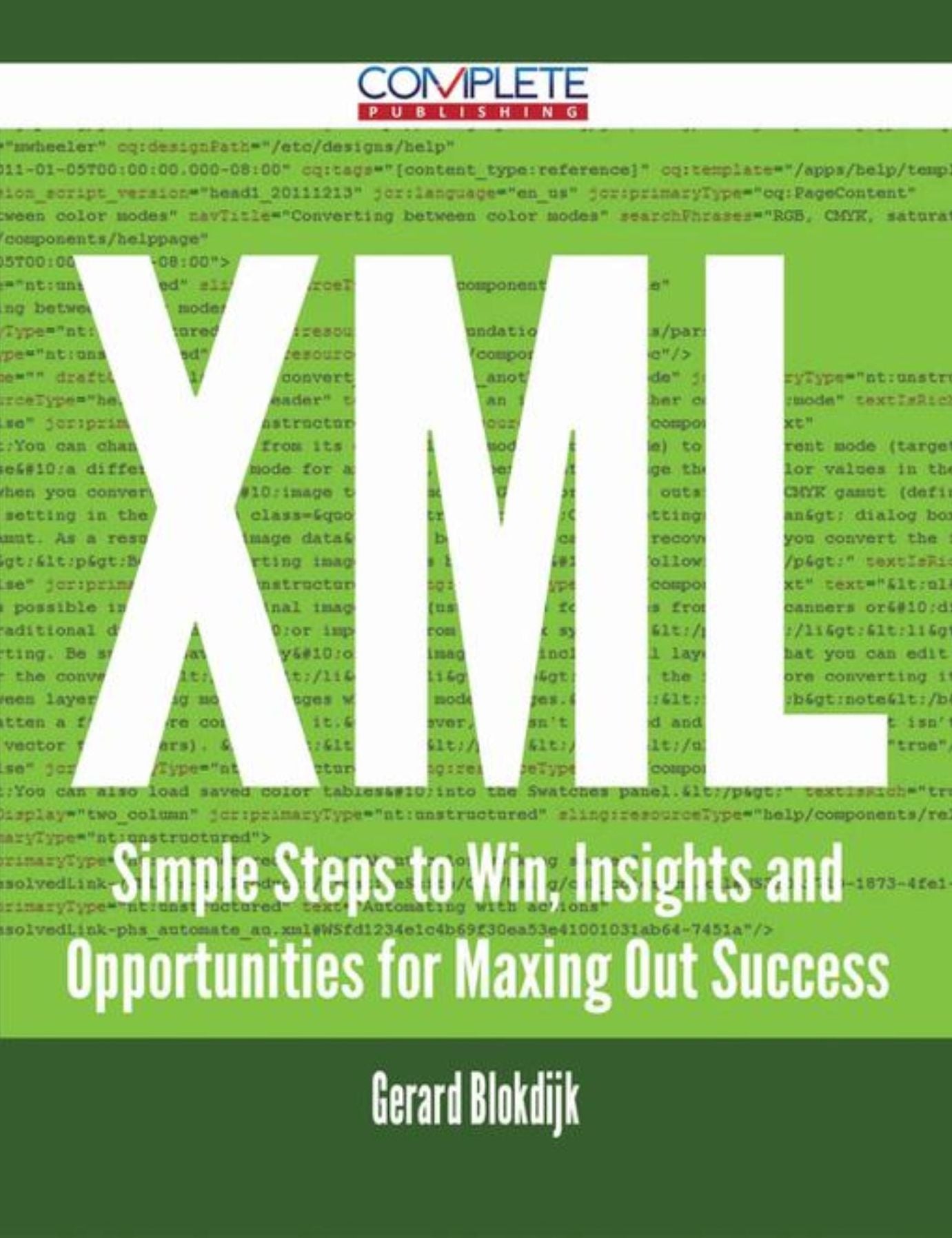 XML - Simple Steps to Win, Insights and Opportunities for Maxing Out Success