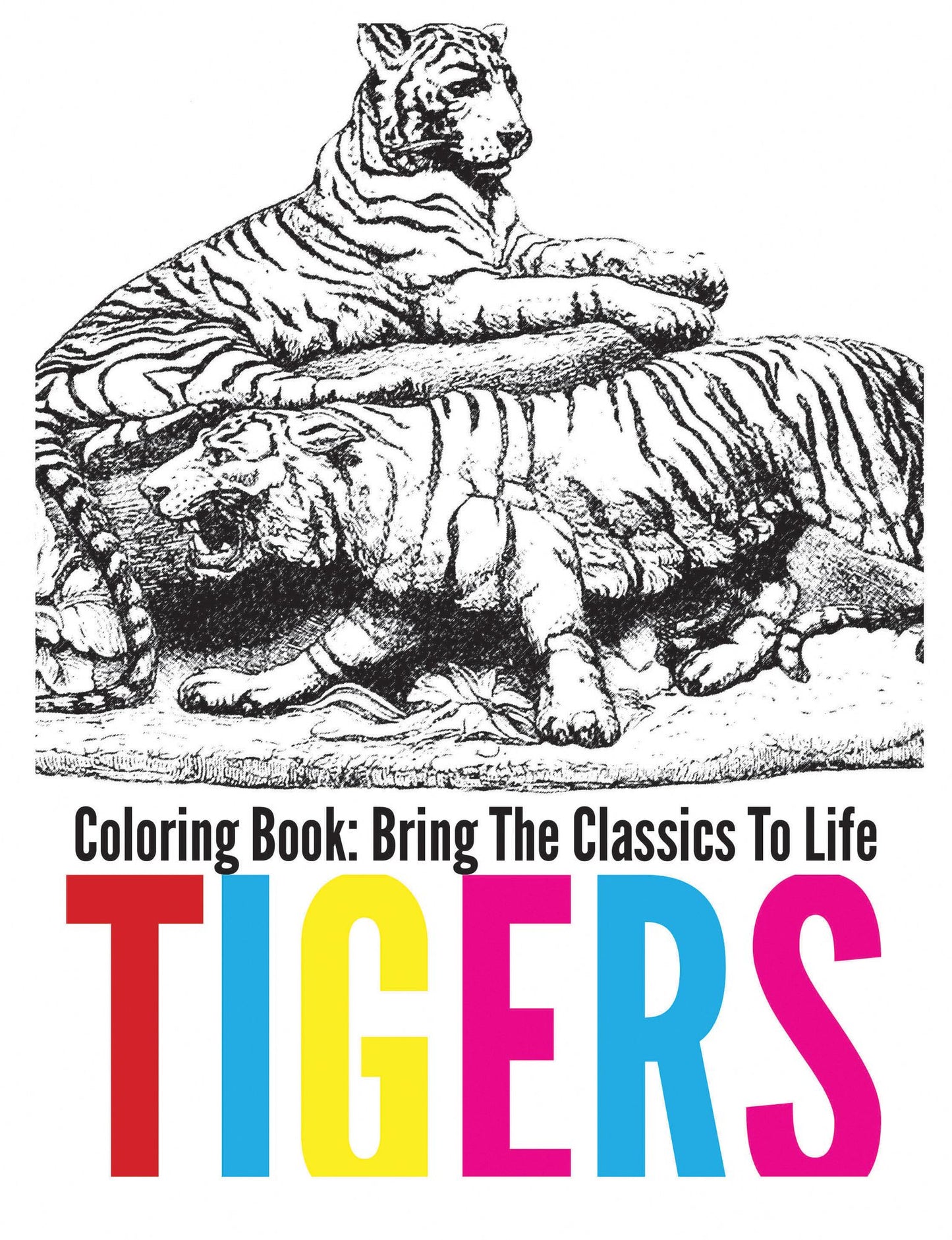 Tigers Coloring Book - Bring The Classics To Life