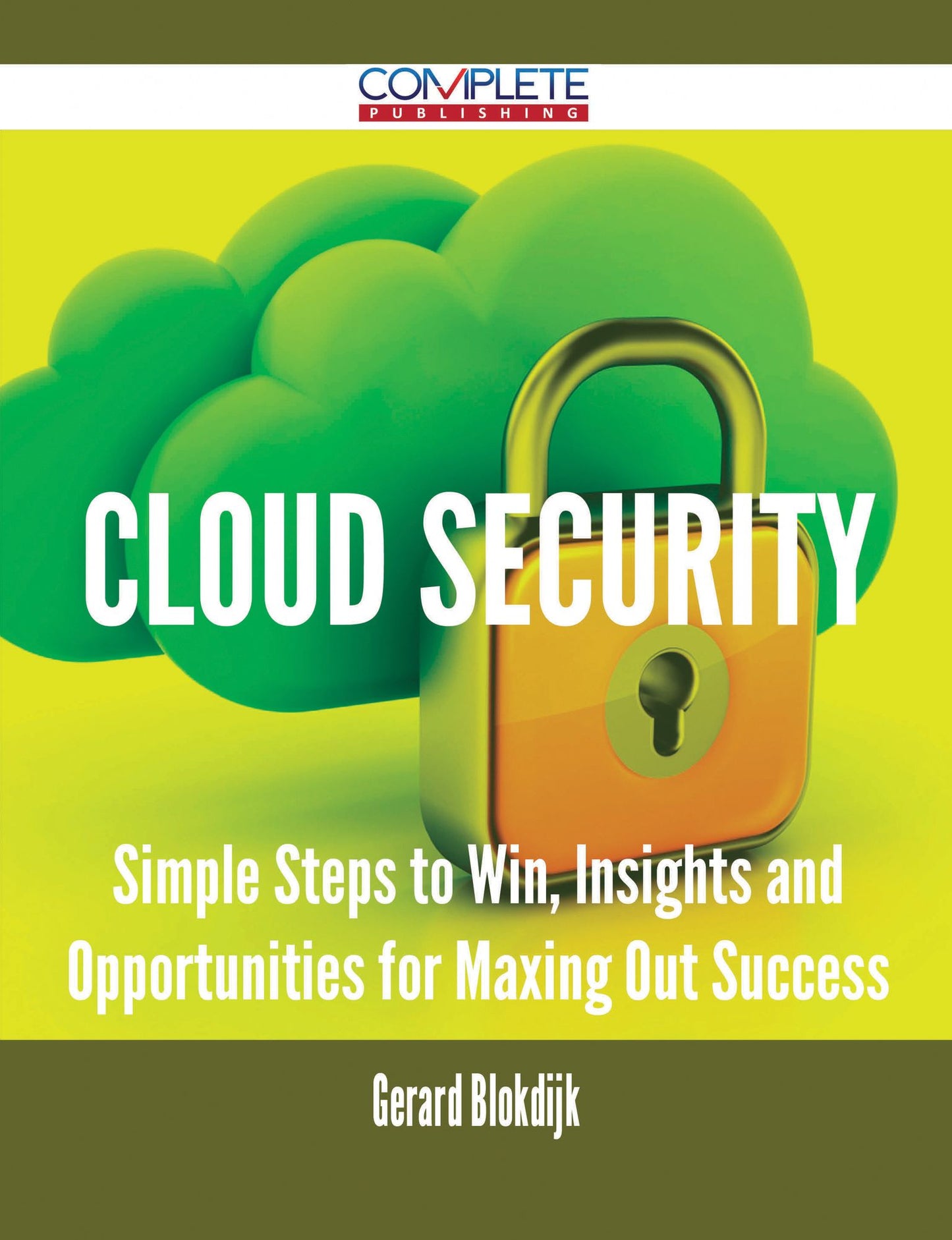 Cloud Security - Simple Steps to Win, Insights and Opportunities for Maxing Out Success