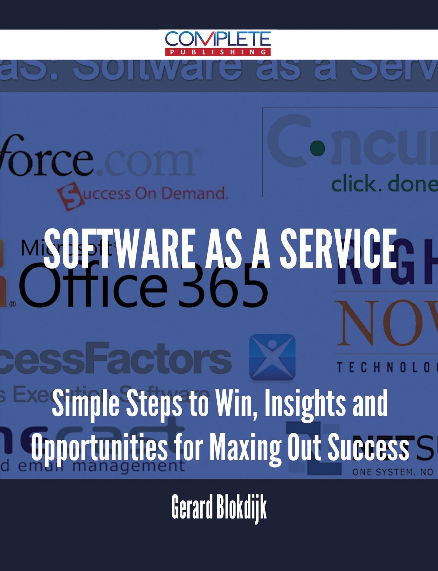 Software As A Service - Simple Steps to Win, Insights and Opportunities for Maxing Out Success