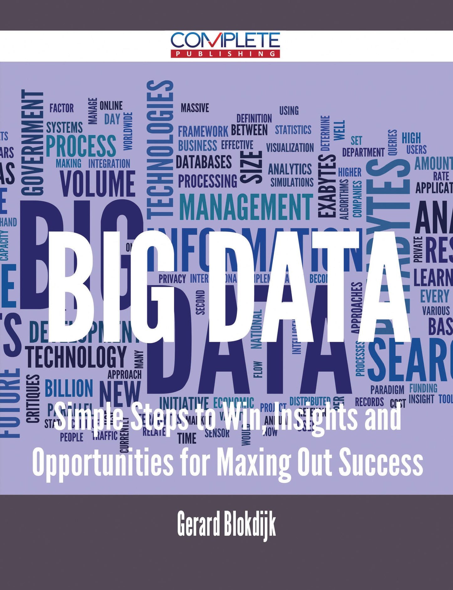 Big Data - Simple Steps to Win, Insights and Opportunities for Maxing Out Success