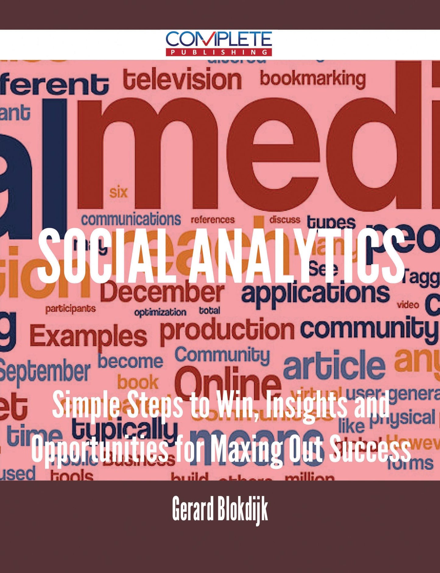 Social Analytics - Simple Steps to Win, Insights and Opportunities for Maxing Out Success