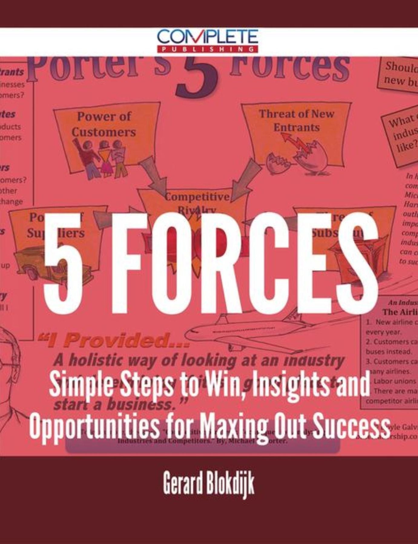 5 Forces - Simple Steps to Win, Insights and Opportunities for Maxing Out Success
