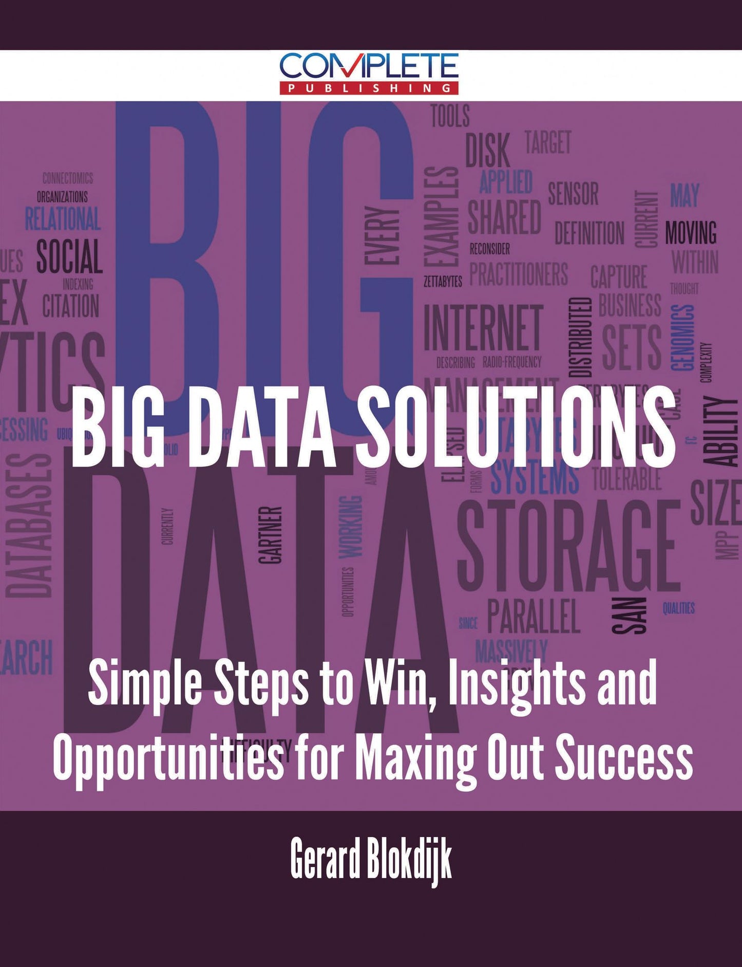 Big Data Solutions - Simple Steps to Win, Insights and Opportunities for Maxing Out Success