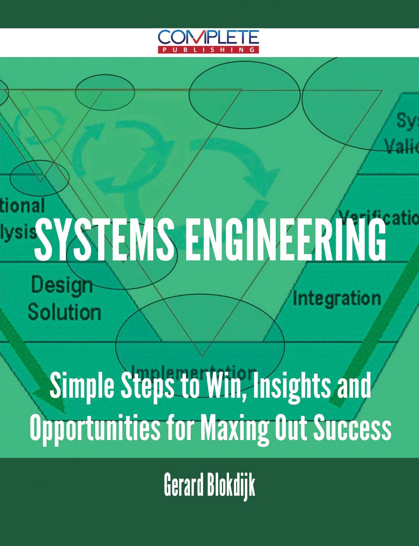 Systems Engineering - Simple Steps to Win, Insights and Opportunities for Maxing Out Success