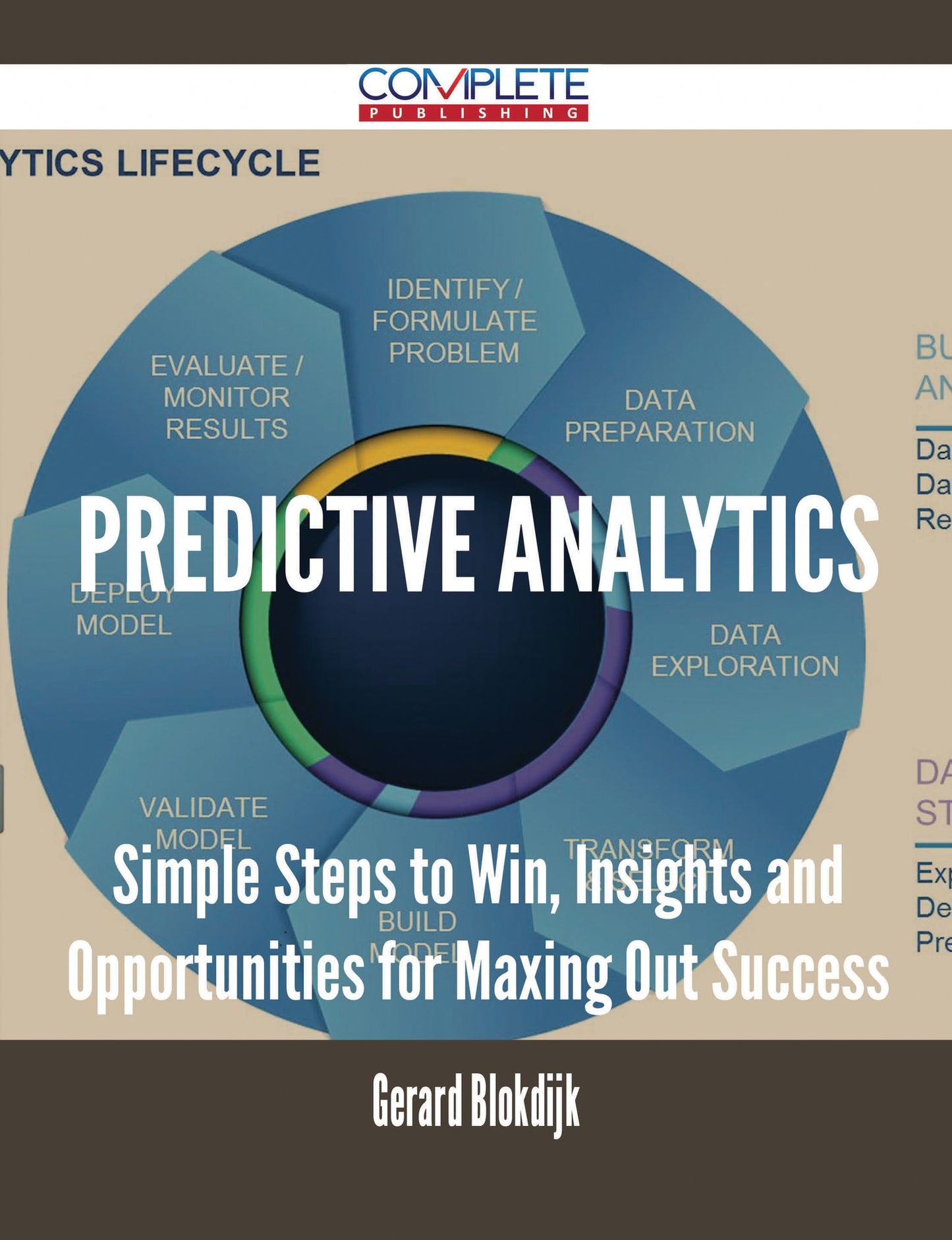 Predictive Analytics - Simple Steps to Win, Insights and Opportunities for Maxing Out Success