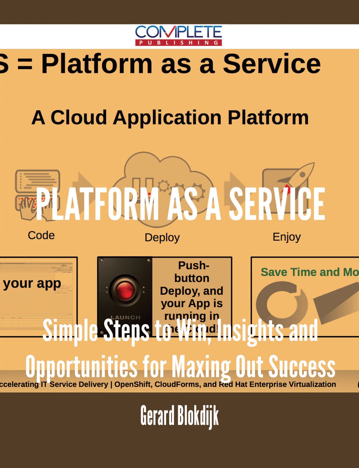 Platform as a Service - Simple Steps to Win, Insights and Opportunities for Maxing Out Success