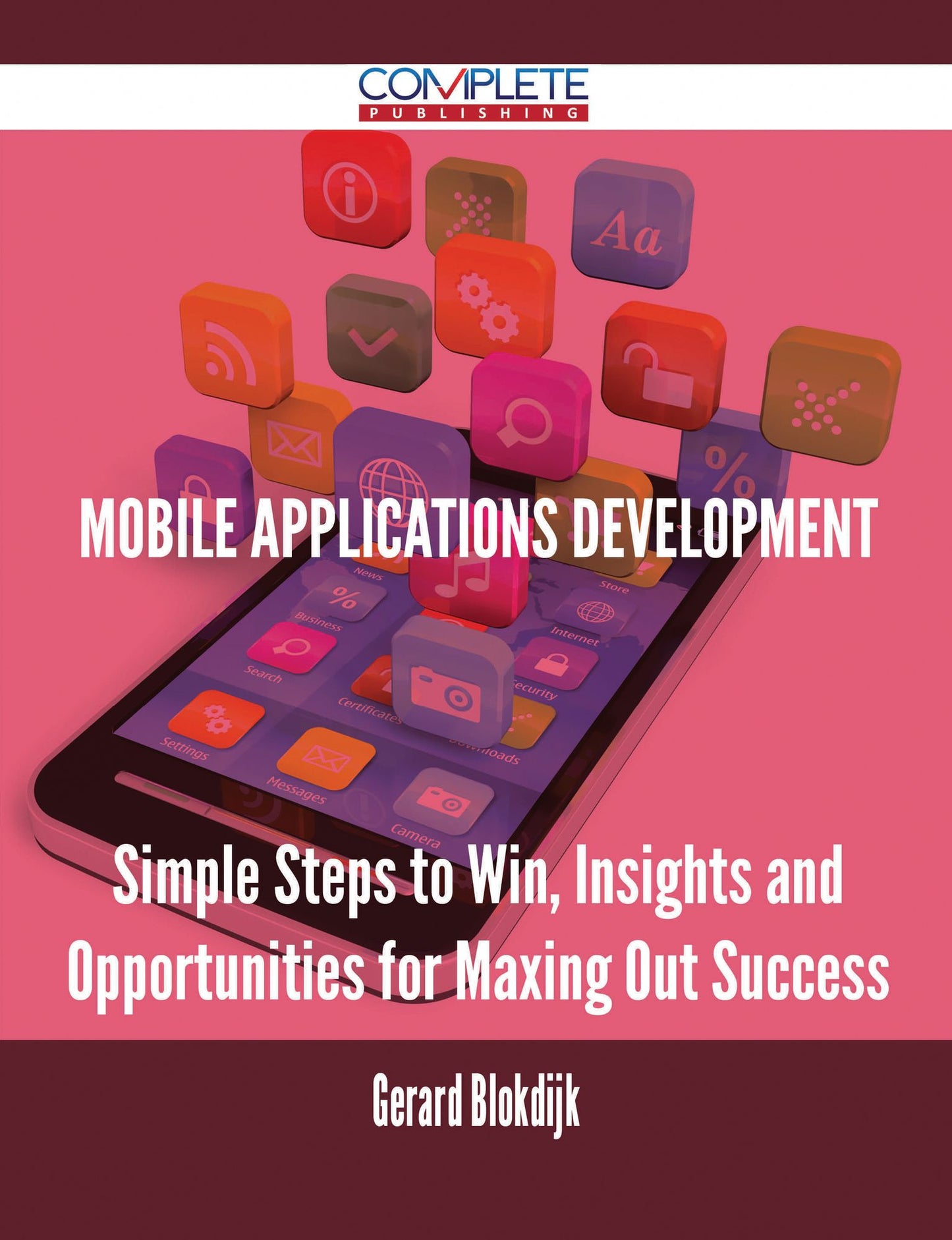 Mobile applications development - Simple Steps to Win, Insights and Opportunities for Maxing Out Success