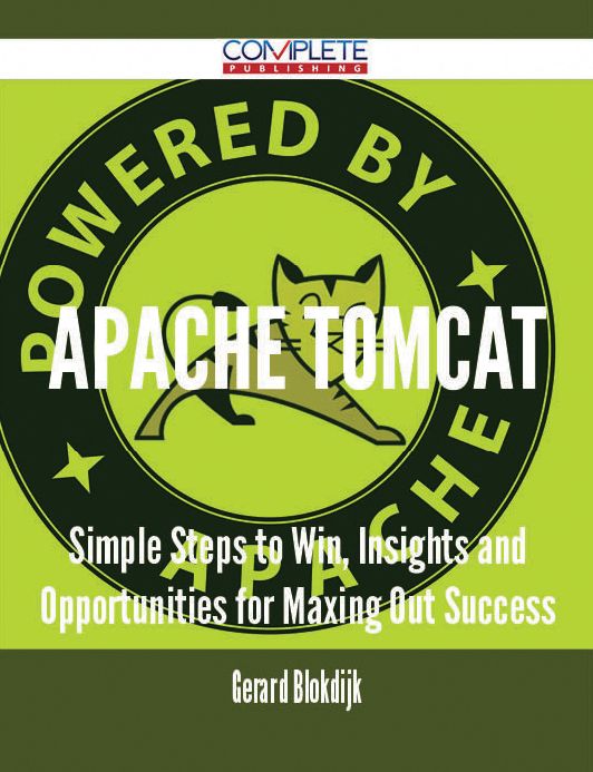 Apache Tomcat - Simple Steps to Win, Insights and Opportunities for Maxing Out Success