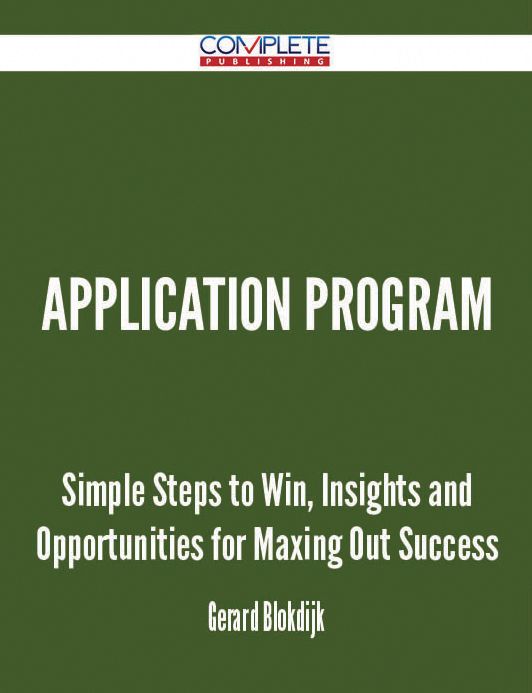 Application Program - Simple Steps to Win, Insights and Opportunities for Maxing Out Success