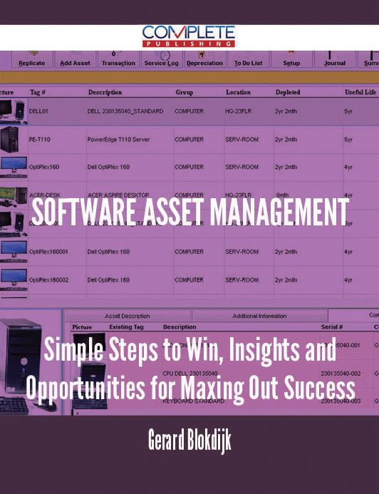 software asset management - Simple Steps to Win, Insights and Opportunities for Maxing Out Success