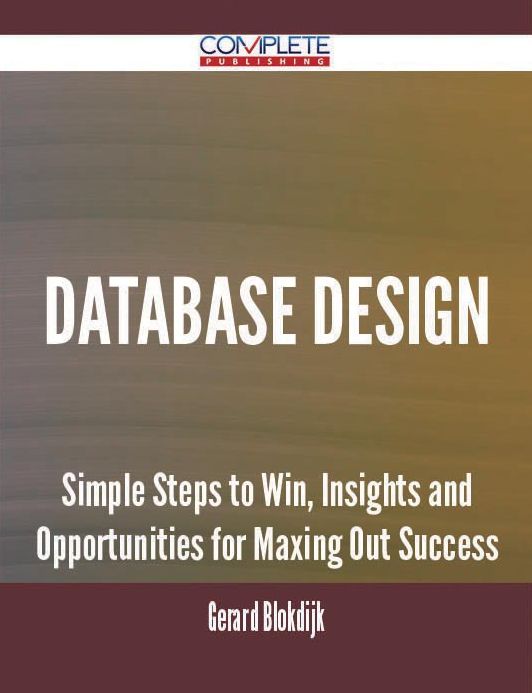 database design - Simple Steps to Win, Insights and Opportunities for Maxing Out Success